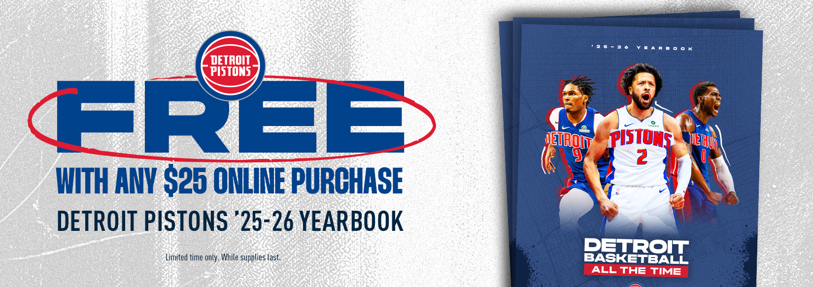 Free Detroit Pistons ’25–26 yearbook with any $25 online purchase, featuring Pistons players and “Detroit Basketball All the Time” cover design.
